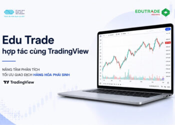 Edu Trade hợp tác TradingView: Nâng cấp trải nghiệm phân tích kỹ thuật cho nhà đầu tư hàng hóa phái sinh